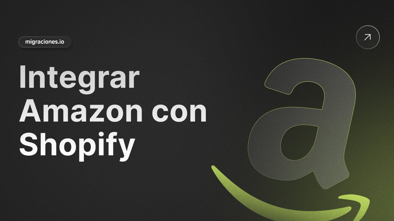 Como integrar Amazon con Shopify: Proceso paso a paso