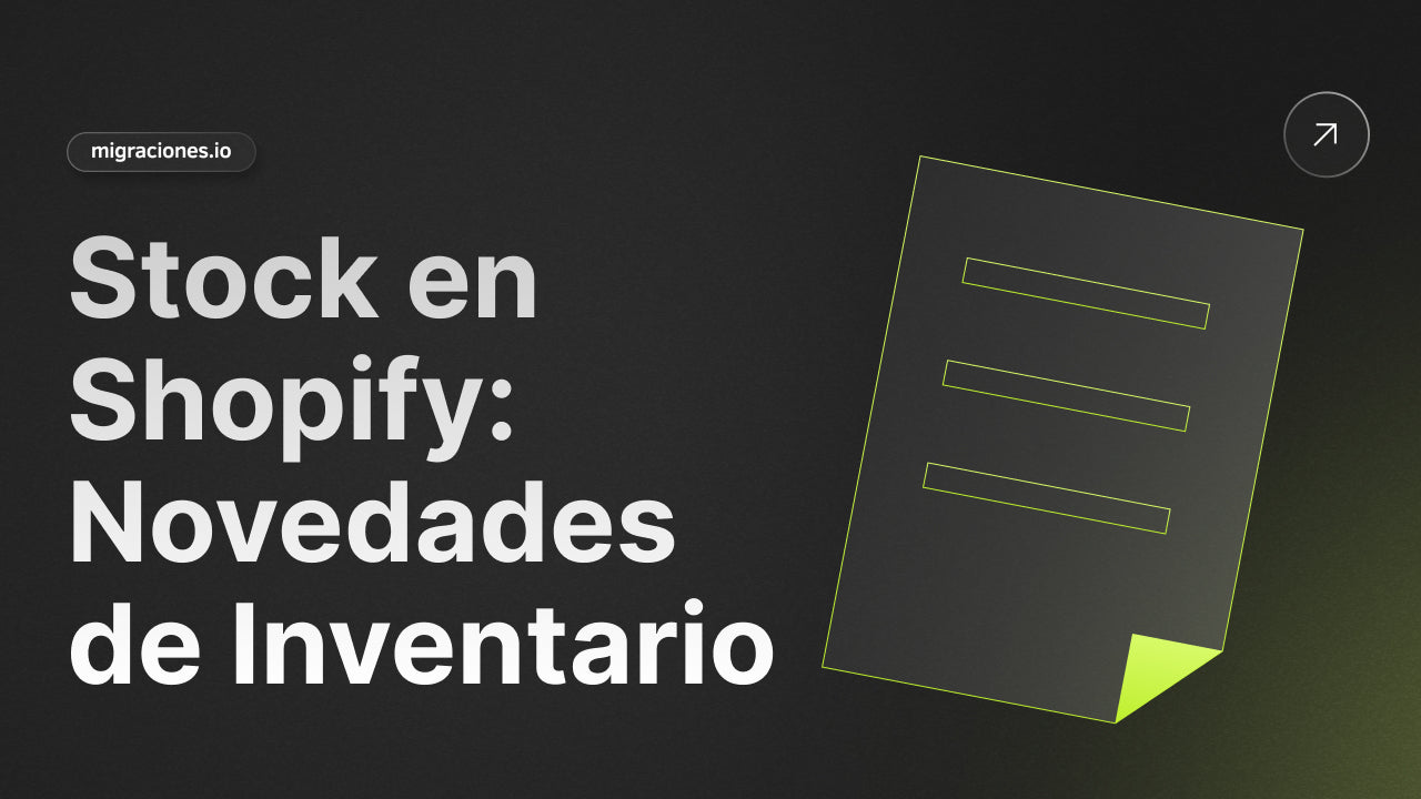 Control Total de tu Stock en Shopify: Novedades en Ajustes de Inventario
