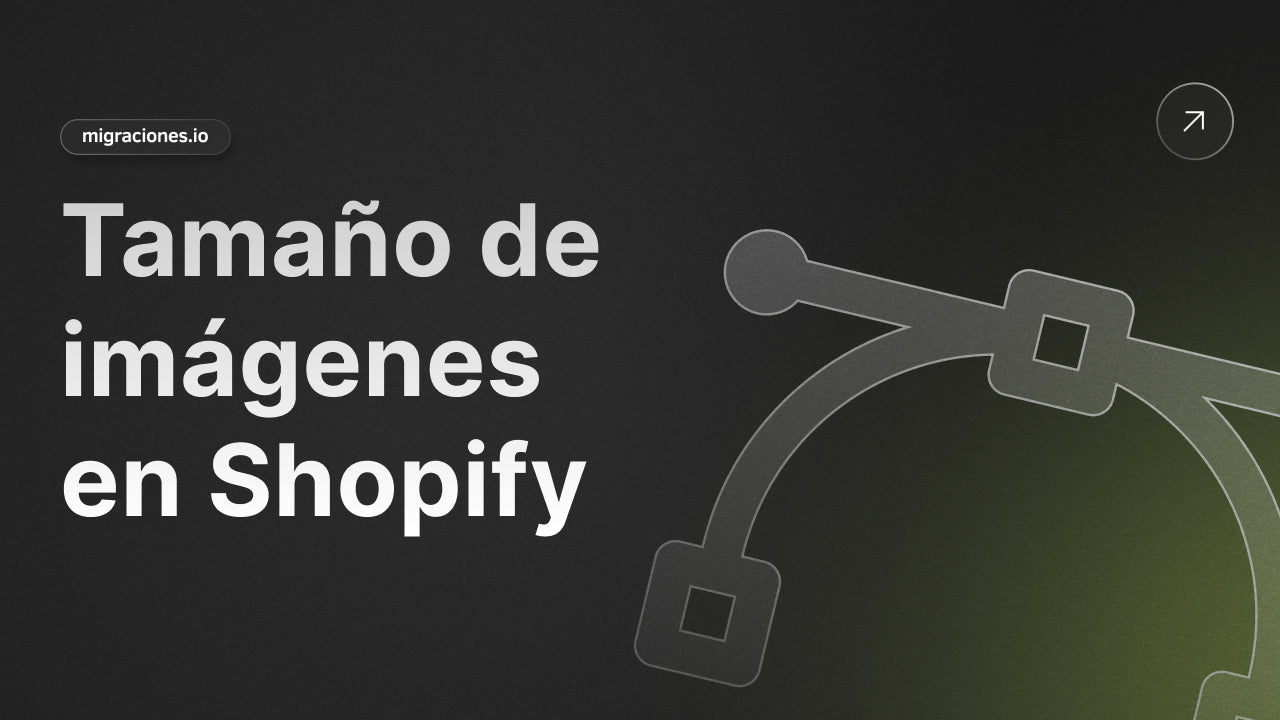 Tamaño de Imágenes en Shopify: Guía y Tabla de Dimensiones