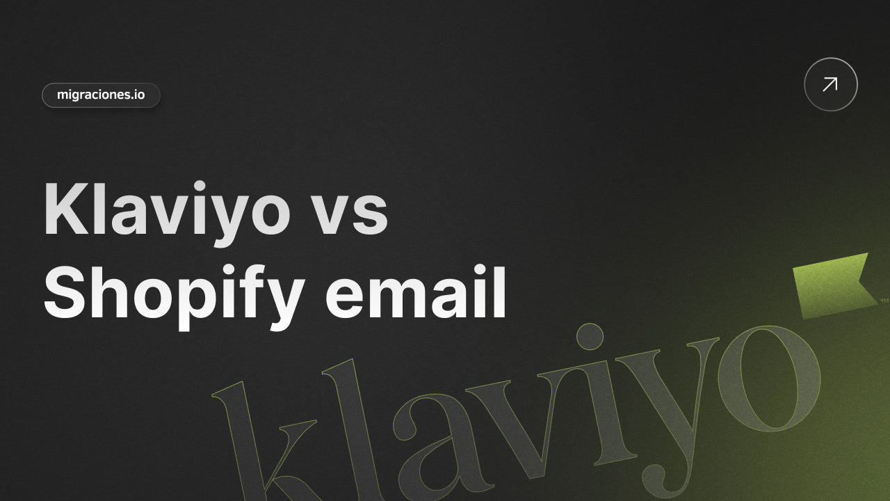 Shopify Email vs Klaviyo: ¿Cuál es mejor para tu negocio?