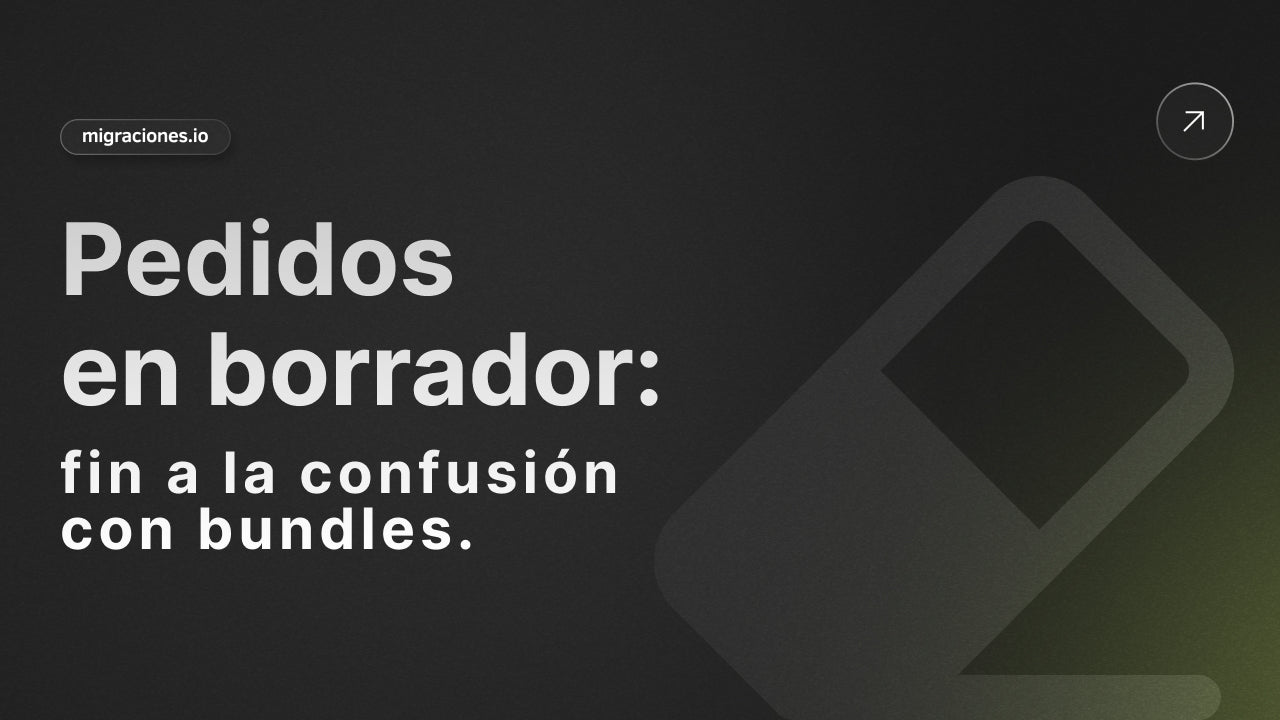 Mejora en la Visualización de Pedidos en Borrador: ¡Adiós a la Confusión de Bundles!