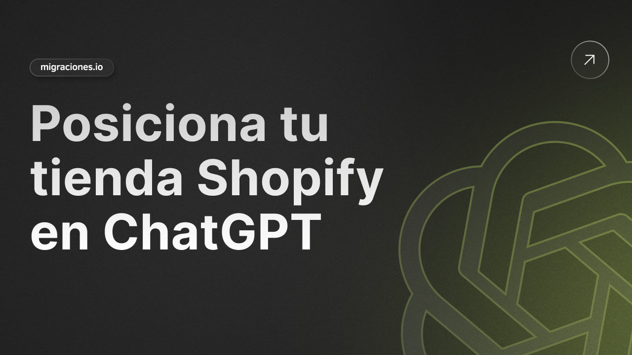 Guía A-Z: Cómo Posicionar Tu Tienda Shopify en ChatGPT y LLMs