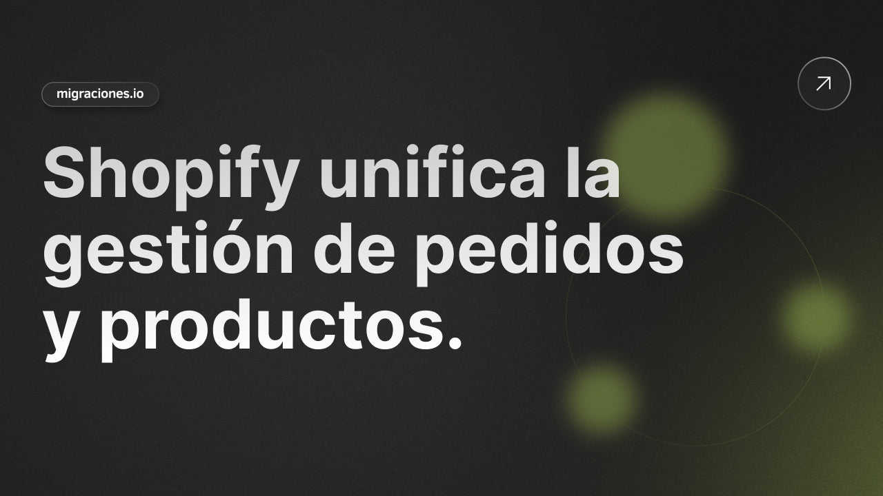 Shopify Unifica la Gestión de Pedidos y Productos: Busca, Filtra y Guarda Vistas en una Sola Barra