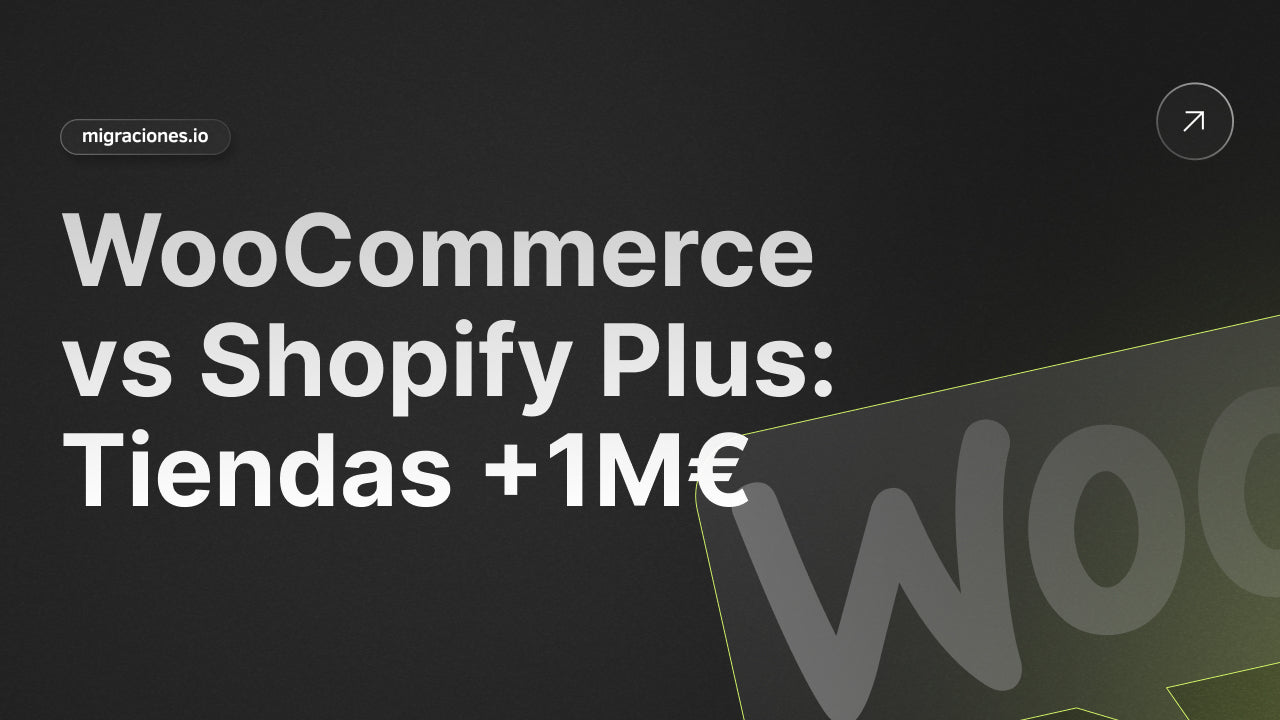 WooCommerce vs Shopify Plus: Comparativa para Tiendas +1M€