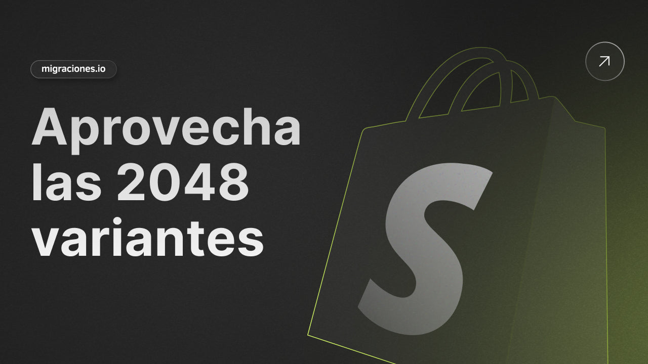Shopify Aumenta el Límite de Variantes a 2048: Guía Completa para Aprovechar Esta Actualización